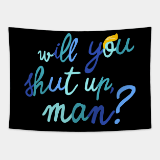 will you shut up, man? Tapestry