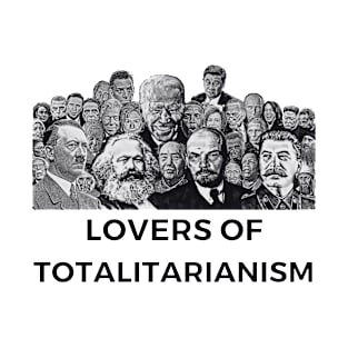 Lovers of Totalitarianism T-Shirt