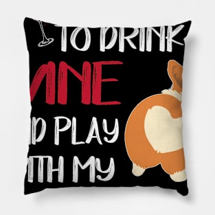 I Want Just Want To Drink Wine (130) Pillow