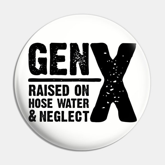 GEN-X raised on hose water & neglect Pin by JP