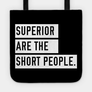 Superior are the Short People Tote