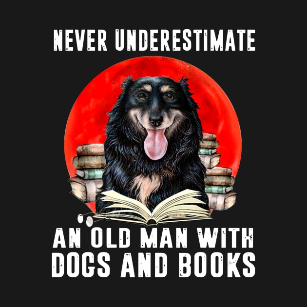 Never Understimate An Old Man With Dogs & Books by Hound mom