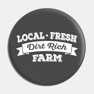 Local, Fresh, Dirt Rich Farm Pin