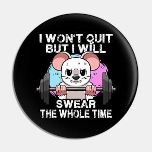 I Won't Quit But I'll Swear The Whole Time Gym Rat Gym Bro Pin