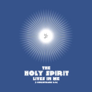 The Holy Spirit Lives in Me T-Shirt