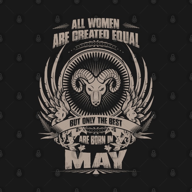 All Women are created equal, but only The best are born in May - Arise by variantees