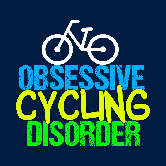 Funny Cyclist | Obsessive Cycling Disorder by epiclovedesigns