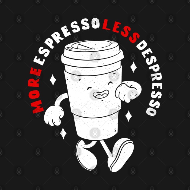 More Espresso Less Depresso by Artthree Studio