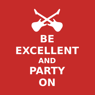 Be Excellent and Party On v.2 T-Shirt