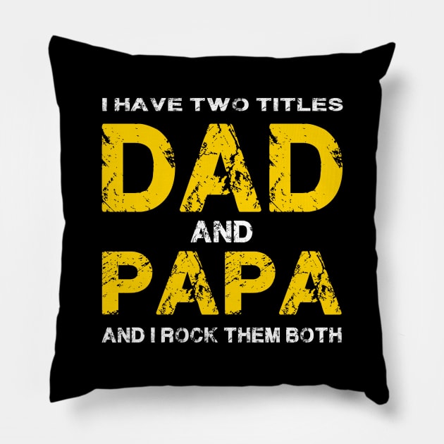I Have Two Titles Dad & Papa I Rock Them Pillow by Thai Quang