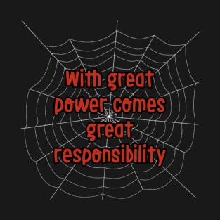 With great power comes great responsibility T-Shirt