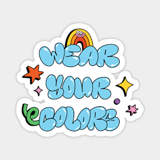 Wear Your Colors LGBT Magnet