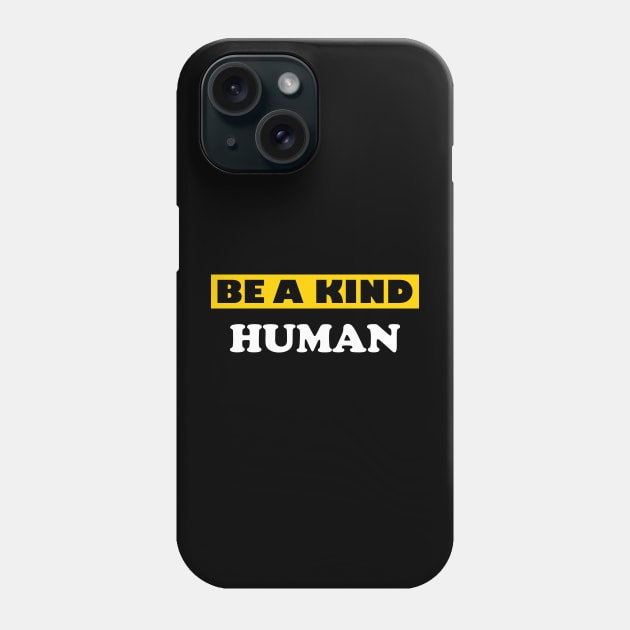 Be a Kind Human Phone Case by DMJPRINT