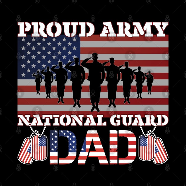 Proud Army National Guard Dad by busines_night