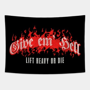 Give em Hell Lift Heavy or Die Tapestry