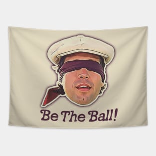 Be the Ball! Ty Webb Caddyshack Quote Tapestry