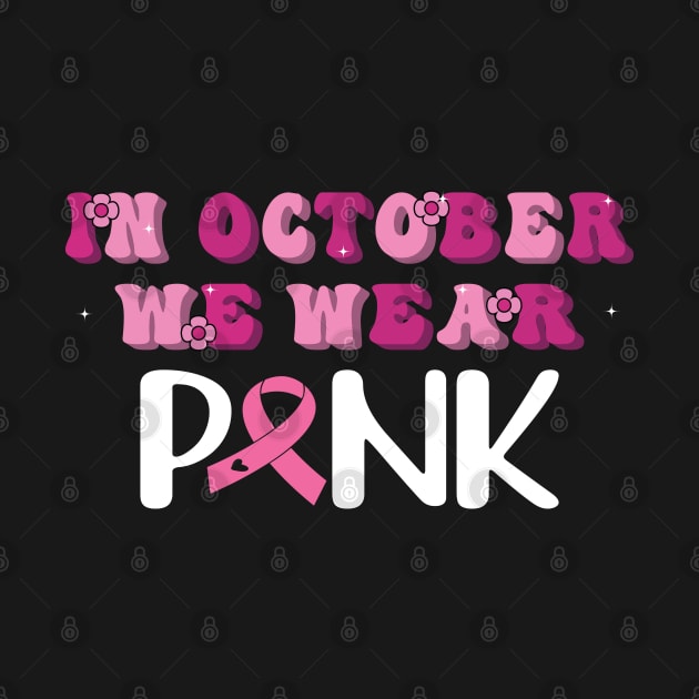 Breast Cancer Awareness Girls Shirt In October We Wear Pink by Sowrav