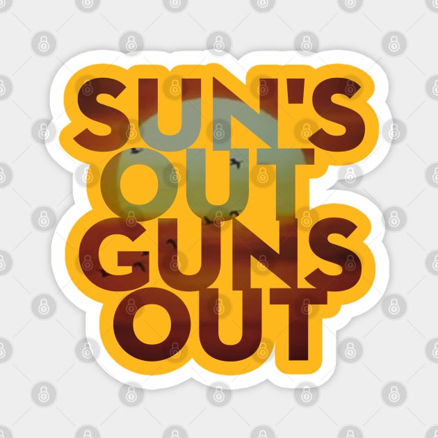 Sun's Out Guns Out Magnet by PAULO GUSTTAVO