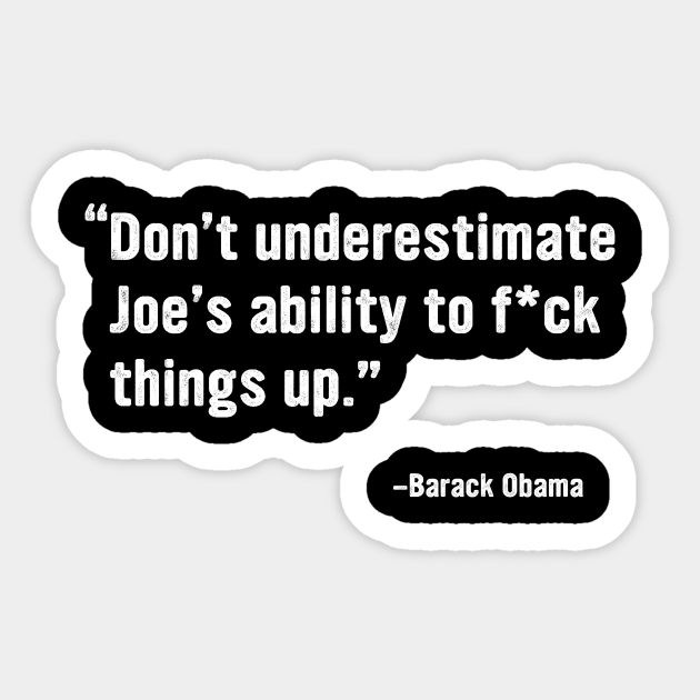 Don't Underestimate Joe's Ability - Anti Biden - Sticker