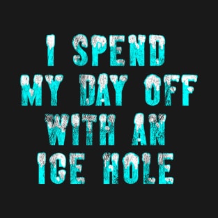 Ice fishing day off hobby T-Shirt