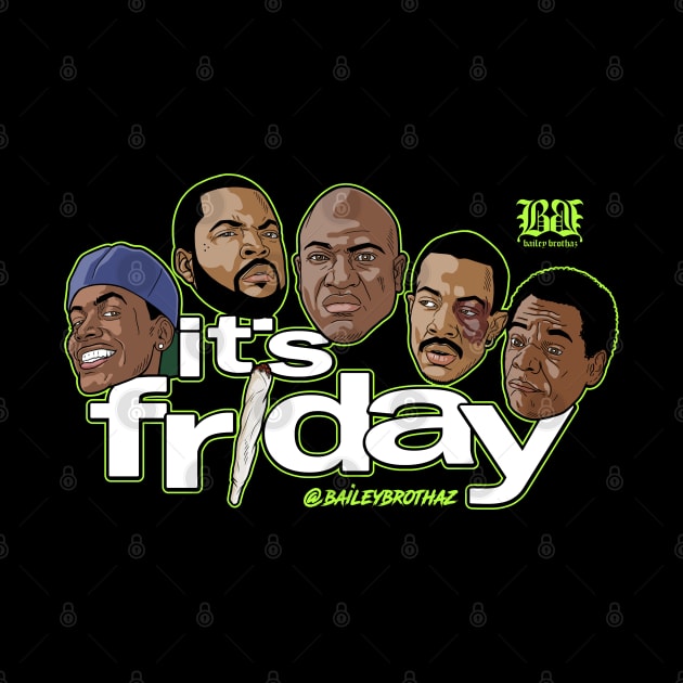 Its friday by BaileyBrothaz