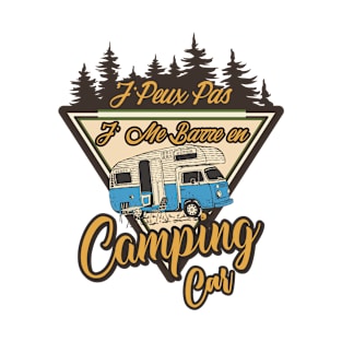 J'Peux Pas Je Me Barre En Camping Car T-Shirt