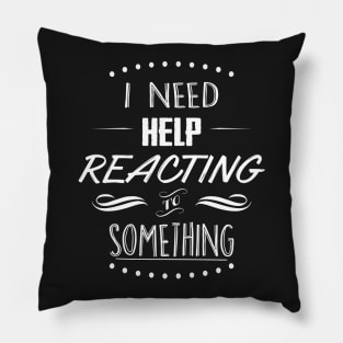 I need help reacting to something Pillow
