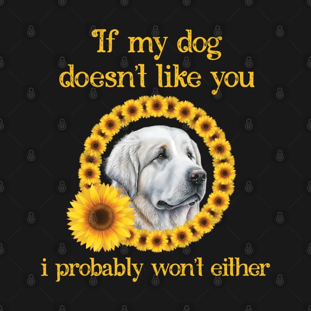 Great Pyrenees Dog Doesn't Like You Dog Owners Sunflowers by badCasperTess