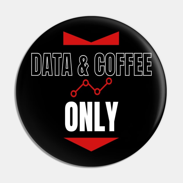 Data and Coffee Only Pin by RioDesign2020