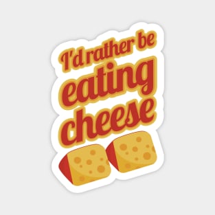 I'd Rather Be Eating Cheese | Swiss cheese Magnet