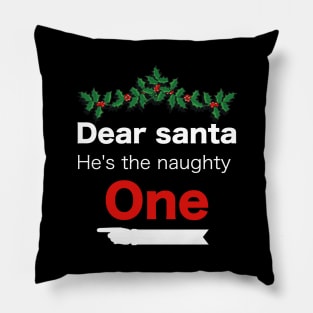 Funny Christmas Dear Santa he is the naughty one - Matching Christmas couples - Christmas Gift Pillow