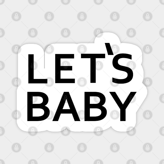 Senor Pink - Let's Baby - Black Letter Version Magnet by Nat Ewert Art