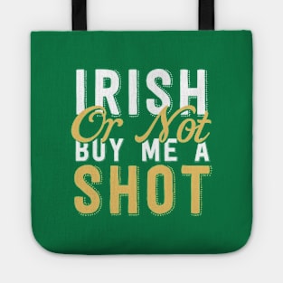 Irish Or Not Buy Me A Shot Tote