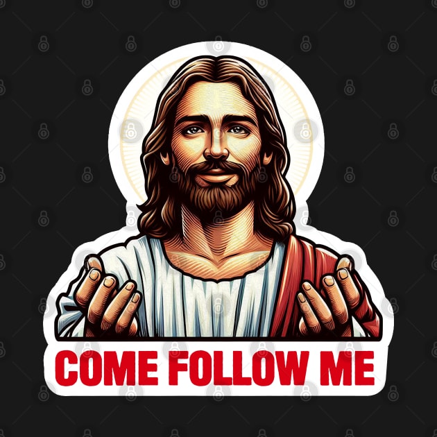 Come Follow Me meme Jesus Christ My Lord My Savior by Plushism