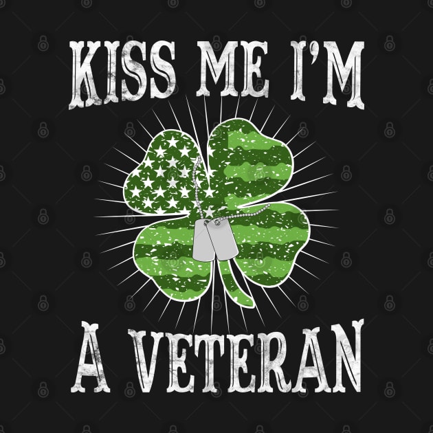 Kiss Me I'm A Veteran St. Patrick's Day by BadDesignCo