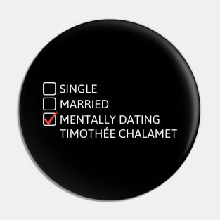 Mentally Dating Timothee Chalamet Pin
