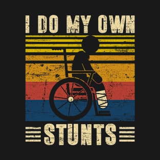 My Own Stunts Leg Injury T-Shirt