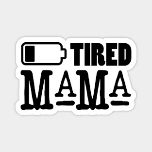 Tired Mama Magnet