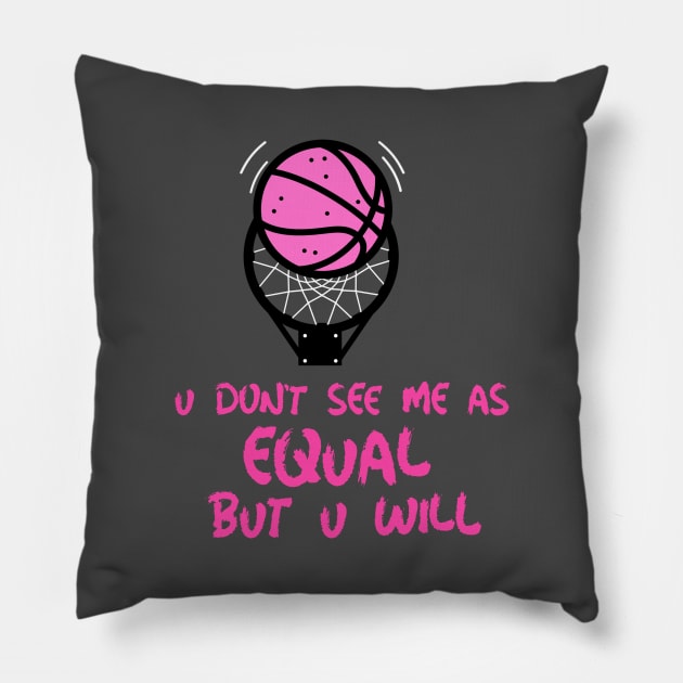 u don'tsee me as equal but you will Pillow by weegotu