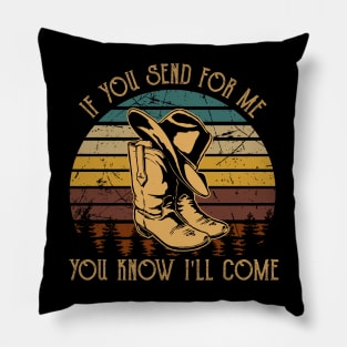 If You Send For Me, You Know I'll Come Cowboy Boot Hat Pillow