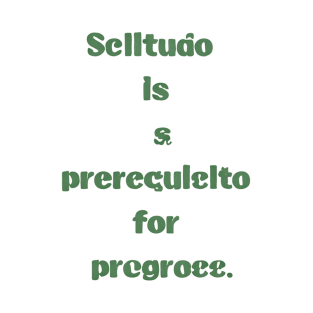 Solitude is a prerequisite for progress T-Shirt