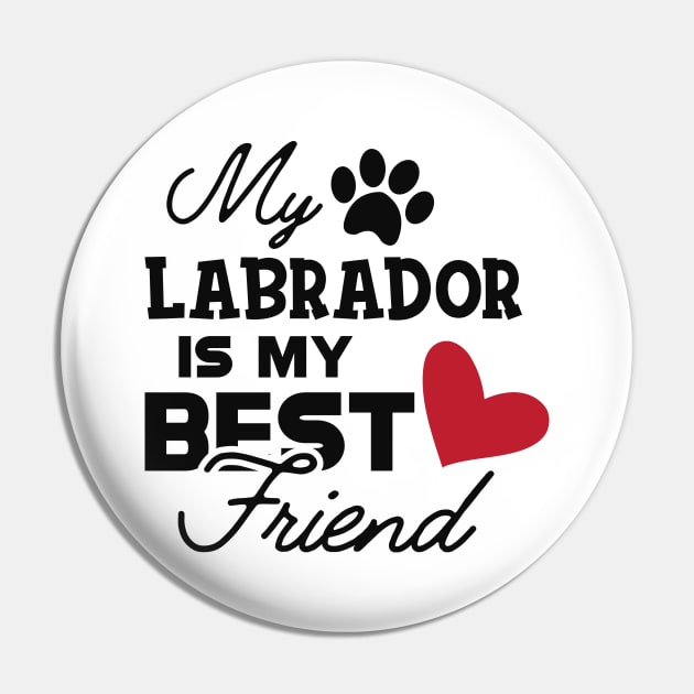 Labrador Dog - My labrador is my best friend Pin by KC Happy Shop