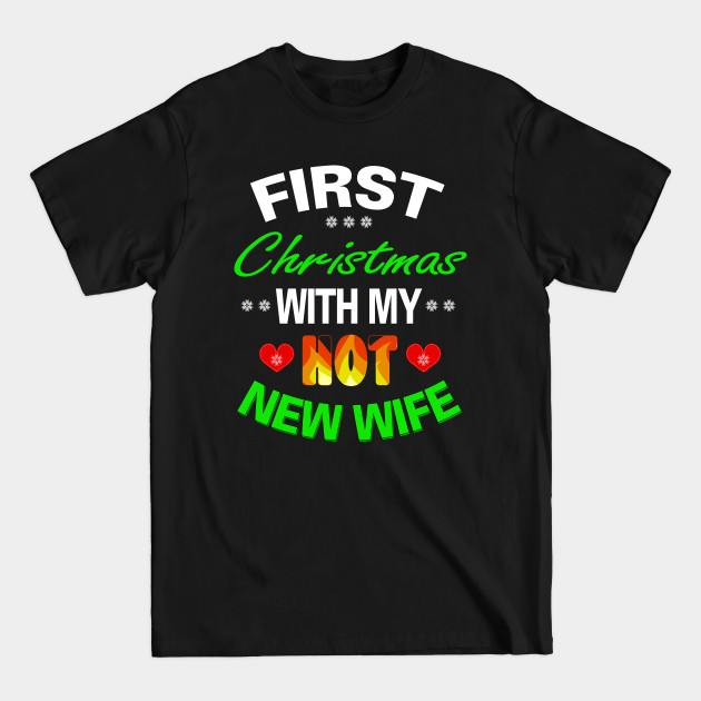 Discover First Christmas With My Hot New Wife - First Christmas With My Hot New Wife - T-Shirt