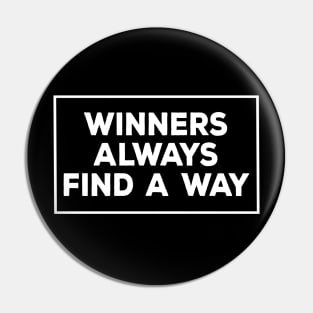 Winners always find a way - motivational t-shirt Pin