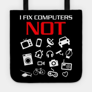 I fix computers not everything else Tote