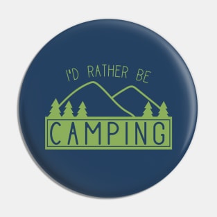 Funny I'd Rather Be Camping Shirt for Campers Pin