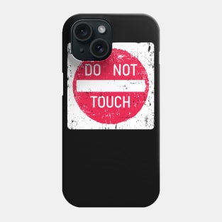 Do Not Touch Sign Phone Case