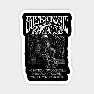 Cosmic Insignificance Drink Alone - Miskatonic Drinking Club Magnet