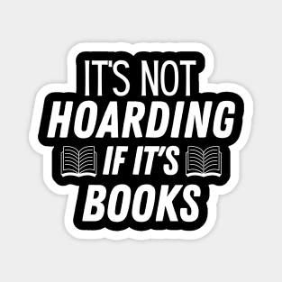 It's Not Hoarding if It's Books gift Magnet