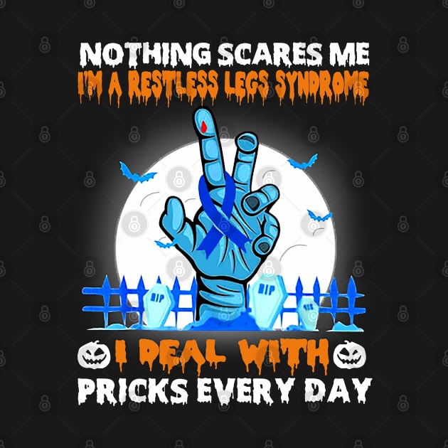 Restless Legs Syndrome Awareness Nothing Scares Me - Happy Halloween Day by BoongMie